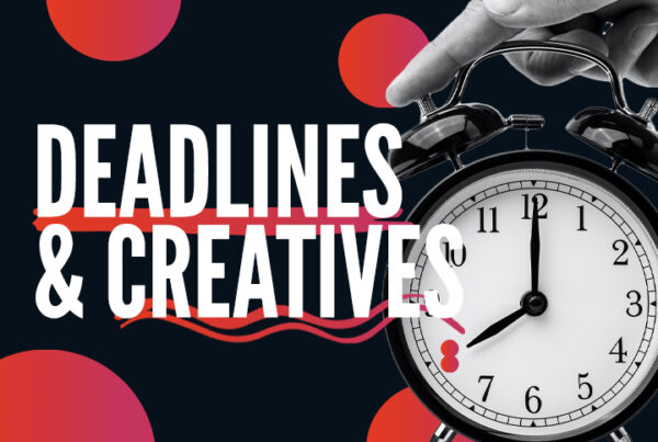 deadlines and creatives