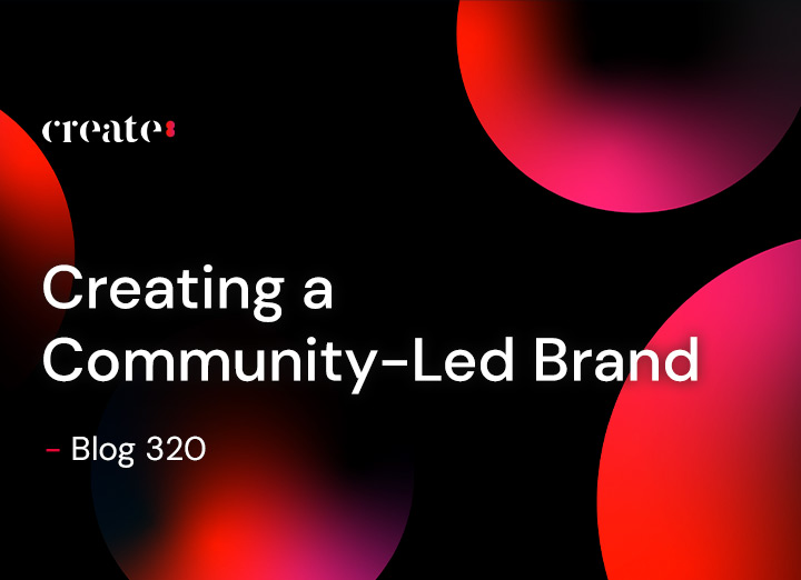 Creating a Community-Led Brand