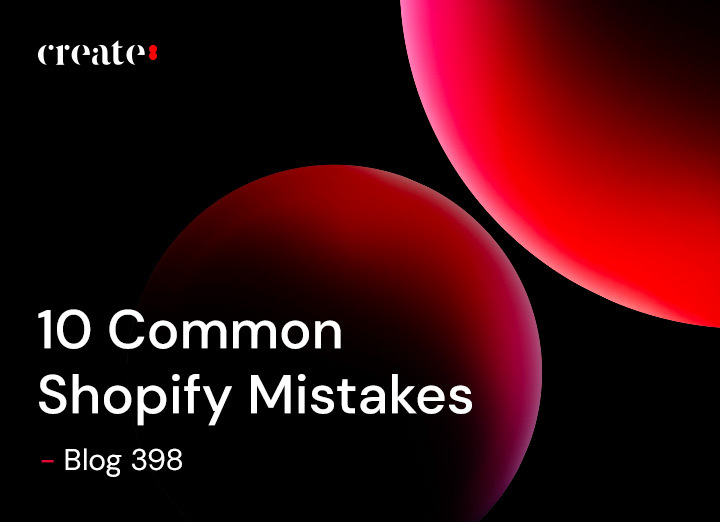 10 Common Shopify Mistakes – Blog 398