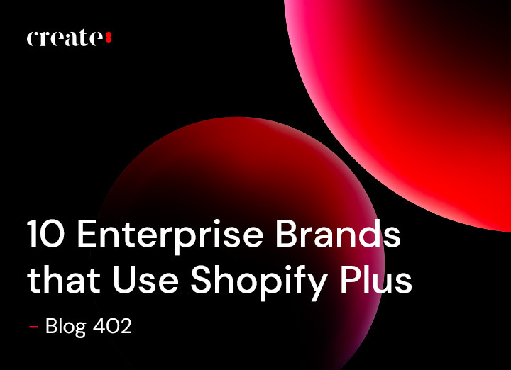 10 Enterprise Brands on Shopify Plus – Blog 402