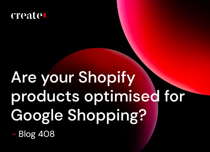 Are your Shopify products optimised for Google Shopping? – Blog 408