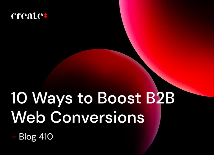 10 Ways to Boost B2B Web Conversions - Blog 410