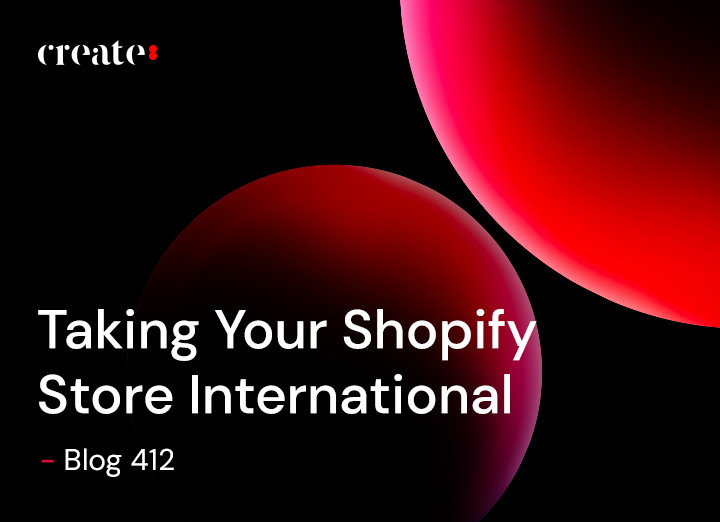 Taking Your Shopify Store International - Blog 412