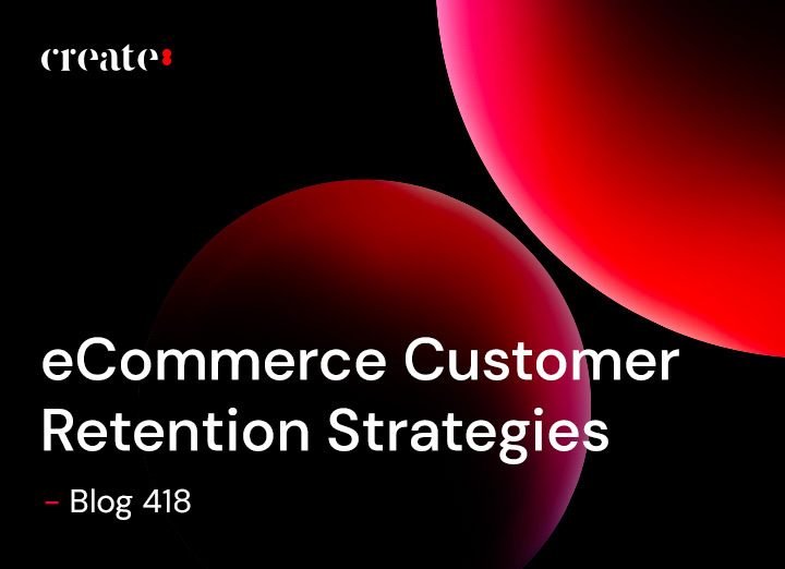 eCommerce Customer Retention Strategies – Blog 418