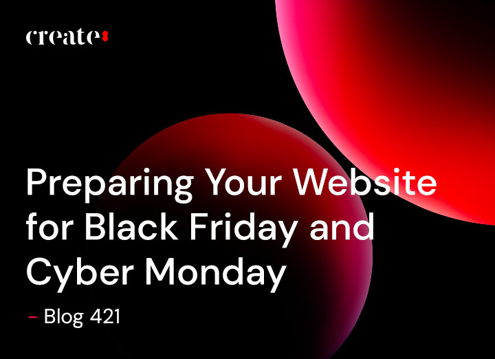 Preparing Your Website for Black Friday and Cyber Monday – Blog 421